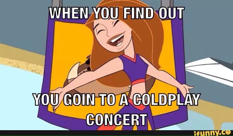 coldplayerlyfe's tweet image. Pretty much me since I'm going to see them soon and #KimPossible was low key my show!! #Coldplay #SpotOn #ifunny