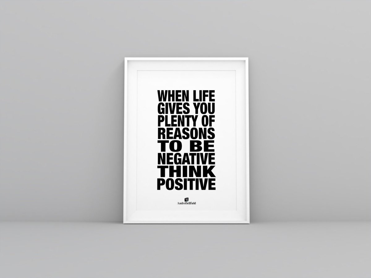 AndreBellfield's tweet photo. When Life Gives You Plenty of Reasons To Be Negative Think Positive… https://t.co/RykuR7Lxfj #QOTD #QuotePosterPrint https://t.co/1EZrIRKccj