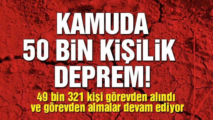 Kamuda büyük deprem: 49 bin 321 kişi görevden alındı
sozcu.tc/80214d9