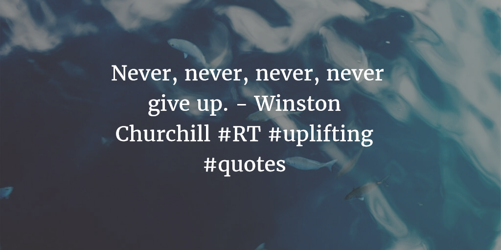 UpliftingQuotes's tweet photo. Never, never, never, never give up. - Winston Churchill #RT #uplifting #quotes https://t.co/EnHKxO7Twg