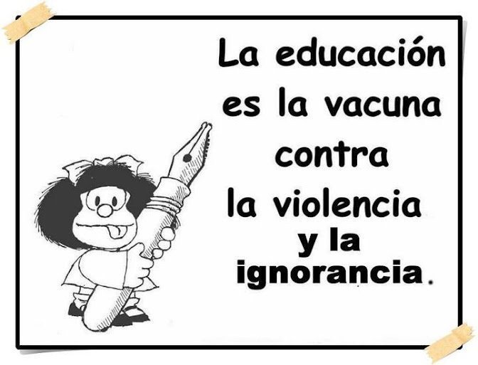 Resultado de imagen de mafalda la educacion es la vacuna