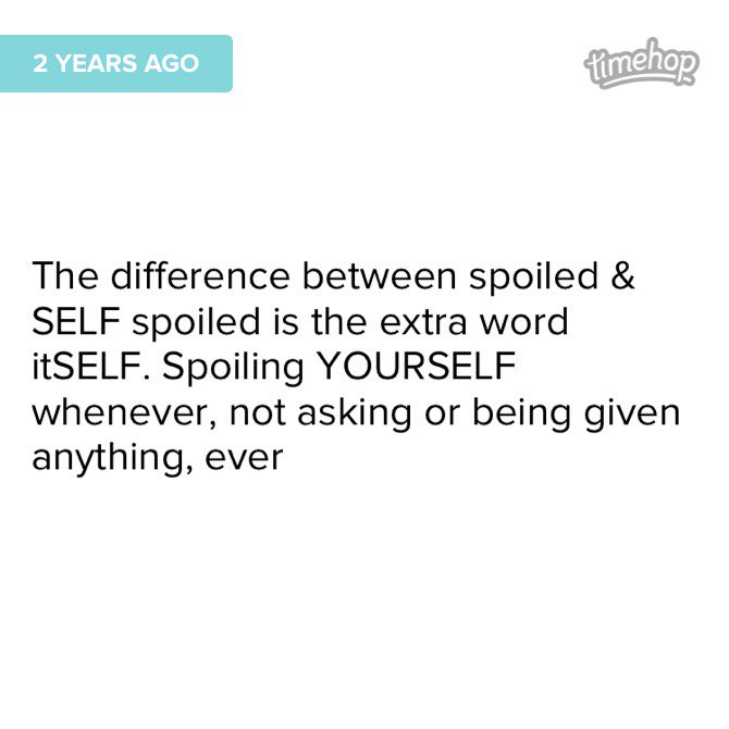 FullyCalibrated's tweet photo. Big difference between being spoiled, begging and asking.
#SelfSpoiled
#TimeHop
#TruthfullyRuthless https://t.co/HT1hflJ703
