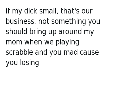 TheRealTEEGE's tweet photo. if my dick small  that’s our business. not something you should bring up around my mom when… https://t.co/SsYYErADCG https://t.co/yhnUdXpzlH