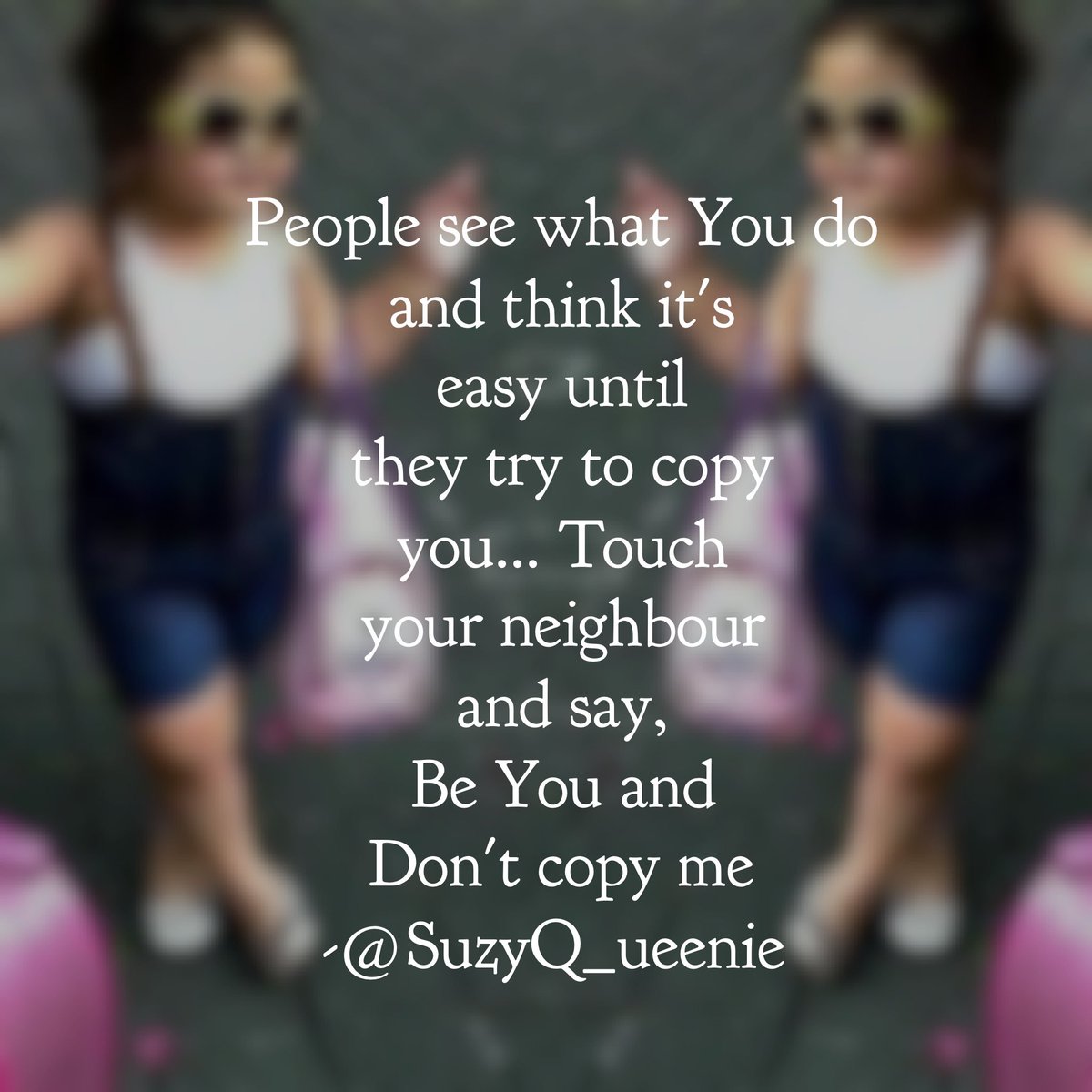 People see what you do and think it's easy until they try to copy you...  #UniqueYou words by <a href="/suzyq_ueenie/">ItsTheLittleThings</a>