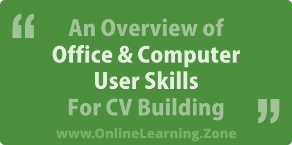 An Overview of Office &amp; Computer User Skills For CV Building onlinelearning.zone/Office-User-Sk… #training #cert