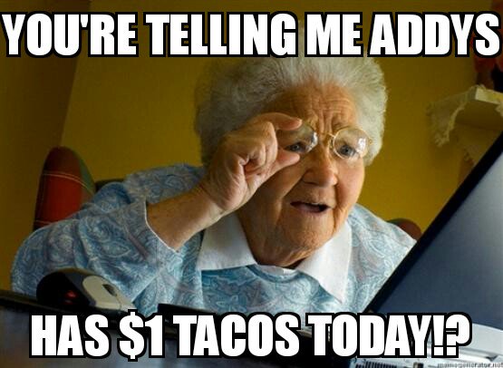 Addysbar's tweet image. #TacoTuesday today!  $1 Tacos make sure to Grandma!