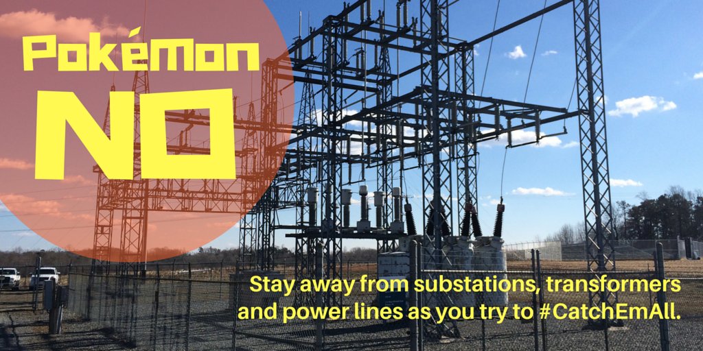 Be safe as you #CatchEmAll.  Never touch electrical equipment or enter a facility like a substation or power plant.