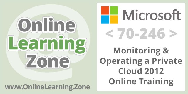 Monitoring &amp; Operating a Private Cloud 2012 (70-246) Online Training onlinelearning.zone/Monitoring-Ope… #training #cert