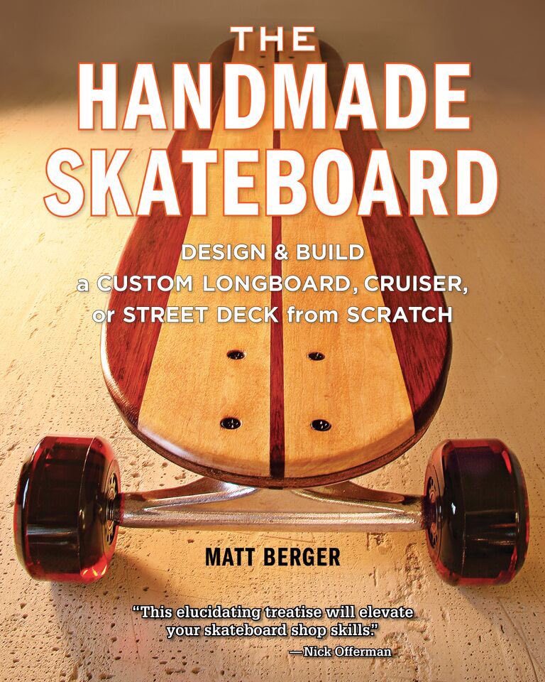 SpringHPress's tweet image. "The Handmade Skateboard" @bymattberger is your definitive book on building skateboards from scratch. #woodwednesday