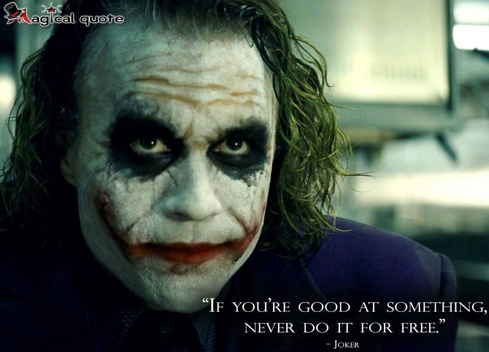 Magicalquote Joker If You Re Good At Something Never Do It For Free T Co Upyyejk9bx Thedarkknight Magicalquote Joker If You Re Good At Something Never Do It For Free T Co Upyyejk9bx Thedarkknight
