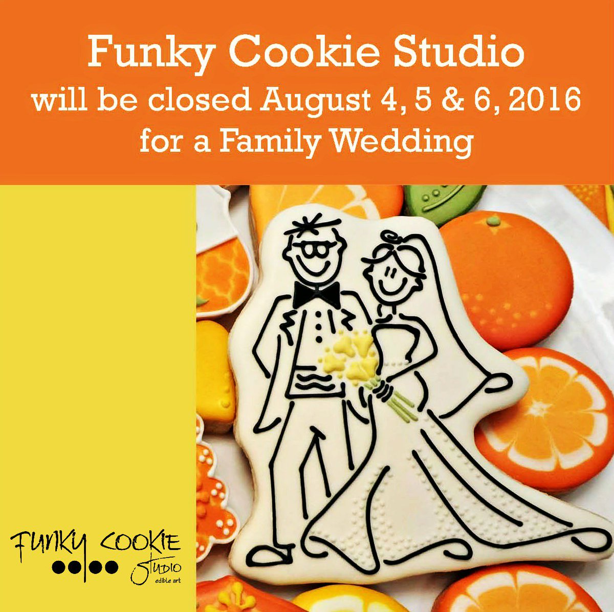 JillFCS's tweet photo. Funky Cookie Studio will be closed August 4, 5 &amp; 6, 2016, for a family wedding. https://t.co/wjlVjZpqQi