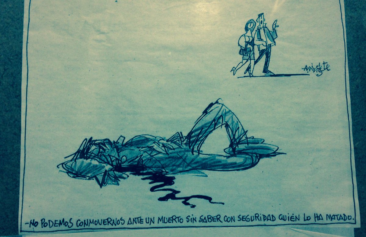 "No podemos conmovernos ante un muerto sin saber con seguridad quien lo ha matado."

Lúcidamente brustial, Mingote.