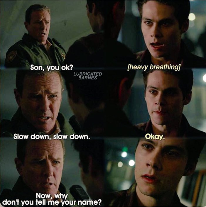 -Oğlum, iyi misin? (Stiles derin nefes alır) Sakinleş. Sakinleş. 
+tamam
-Şimdi, neden bana adını söylemiyorsun?