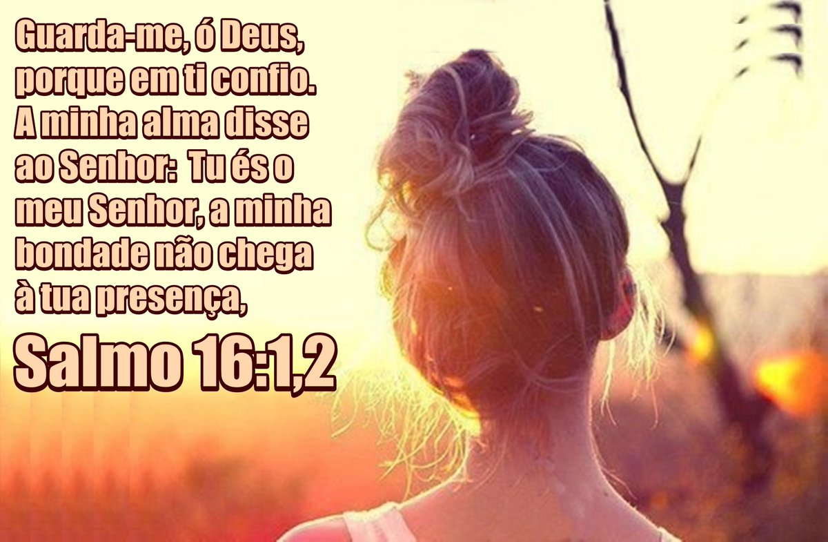 MittyVcCunha's tweet photo. Guarda-me, ó Deus, porque em ti 
confio. A minha alma disse ao 
Senhor: Tu és .........
📖 #Graça #JesusTeAma #BomDia https://t.co/3VIjQlvKES