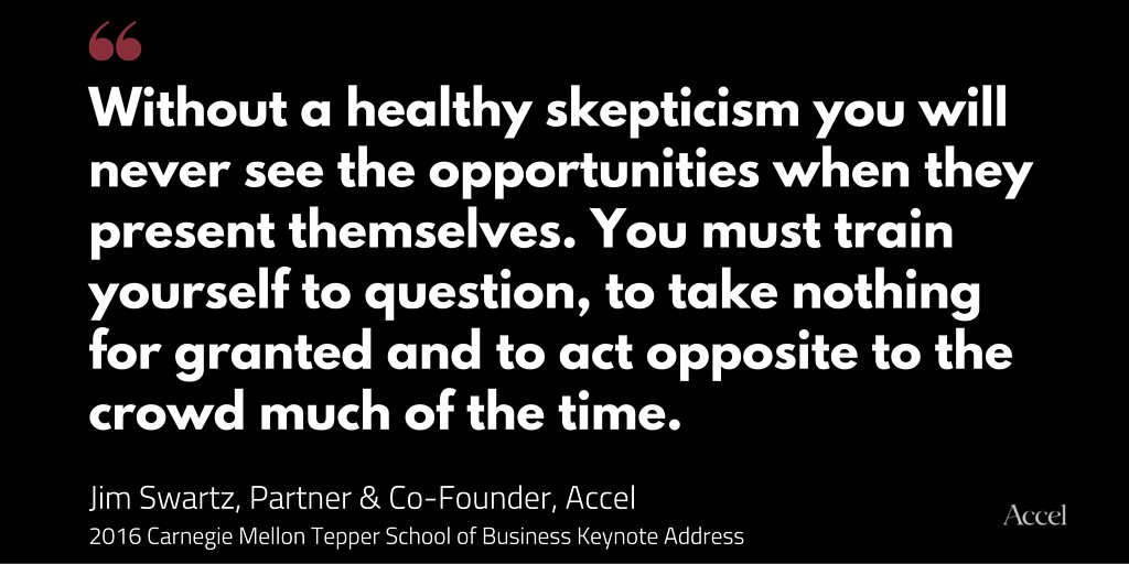 Accel's tweet photo. "Train yourself to question...to act opposite to the crowd." Accel co-founder Jim Swartz https://t.co/aEtkD2Mvi7 https://t.co/EINWsNN0DS