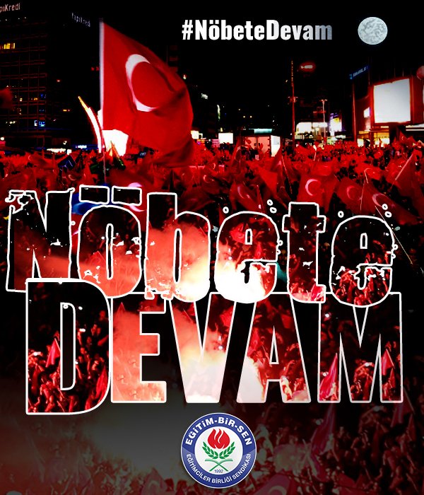 #EgitimBirSen
#NöbeteDevam
#DarbeyeHayır
#VatanİçinNöbetteyiz