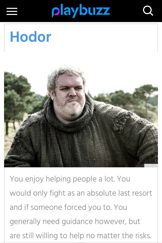 || took two quizzes. I am House Tyrell but I am most like Hoder. I am not surprised, but I did hope to be Ayra.