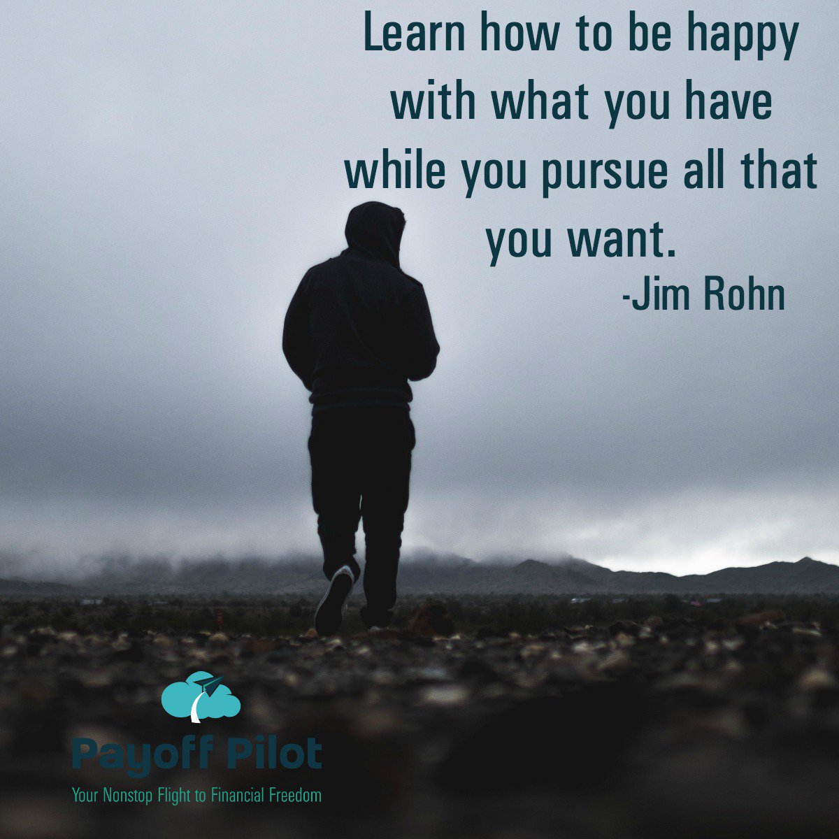 You can have the life you want, but you need to enjoy where you're at as well.