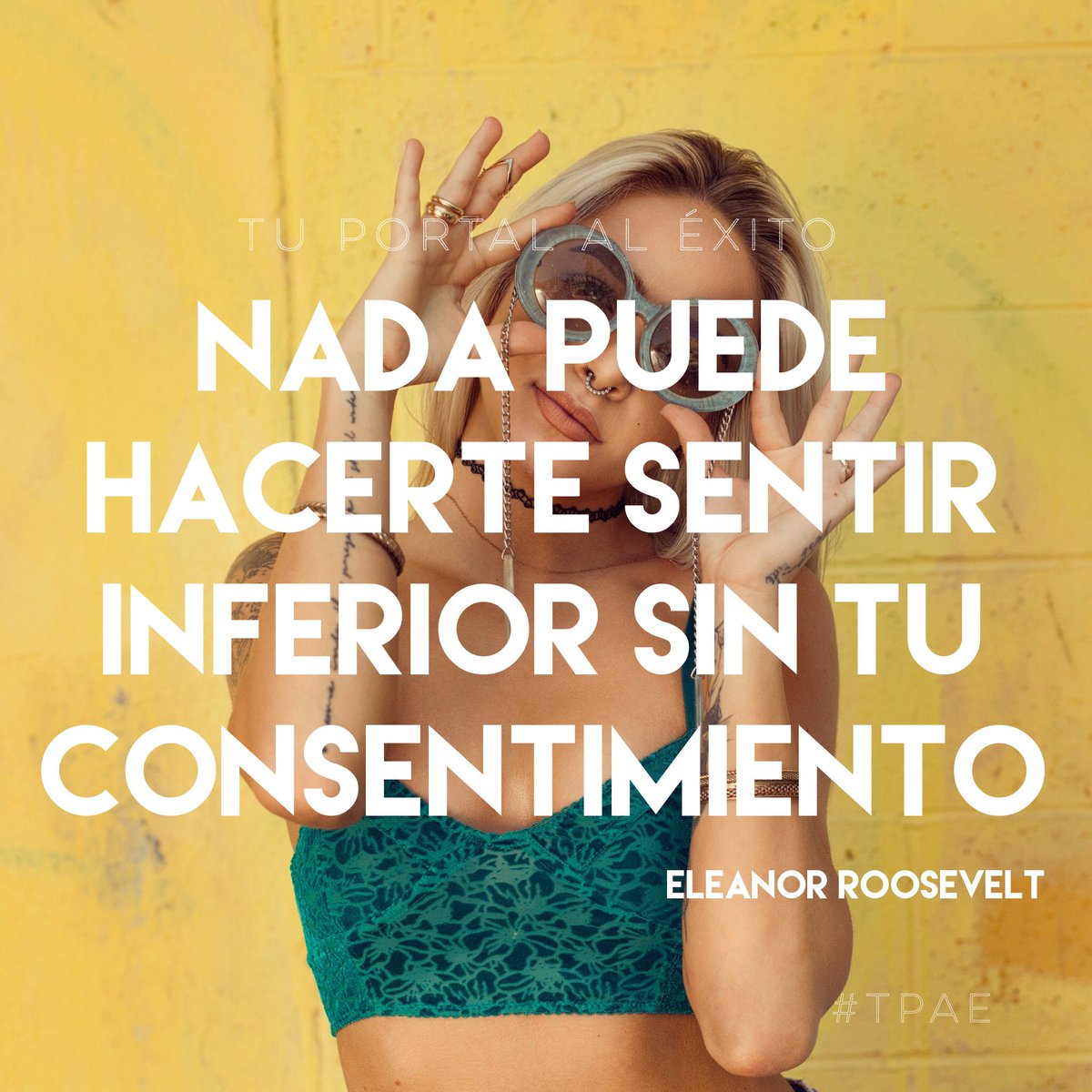 TuPortalAlExito's tweet photo. Nada puede hacerte #sentir inferior sin tu #consentimiento. #tpae https://t.co/Iqn3OLptDz