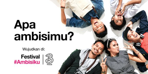Ceritakan ambisimu kepada dunia &amp; wujudkan di Festival #Ambisiku. Klik tri.co.id/ambisiku/ untuk berbagai info