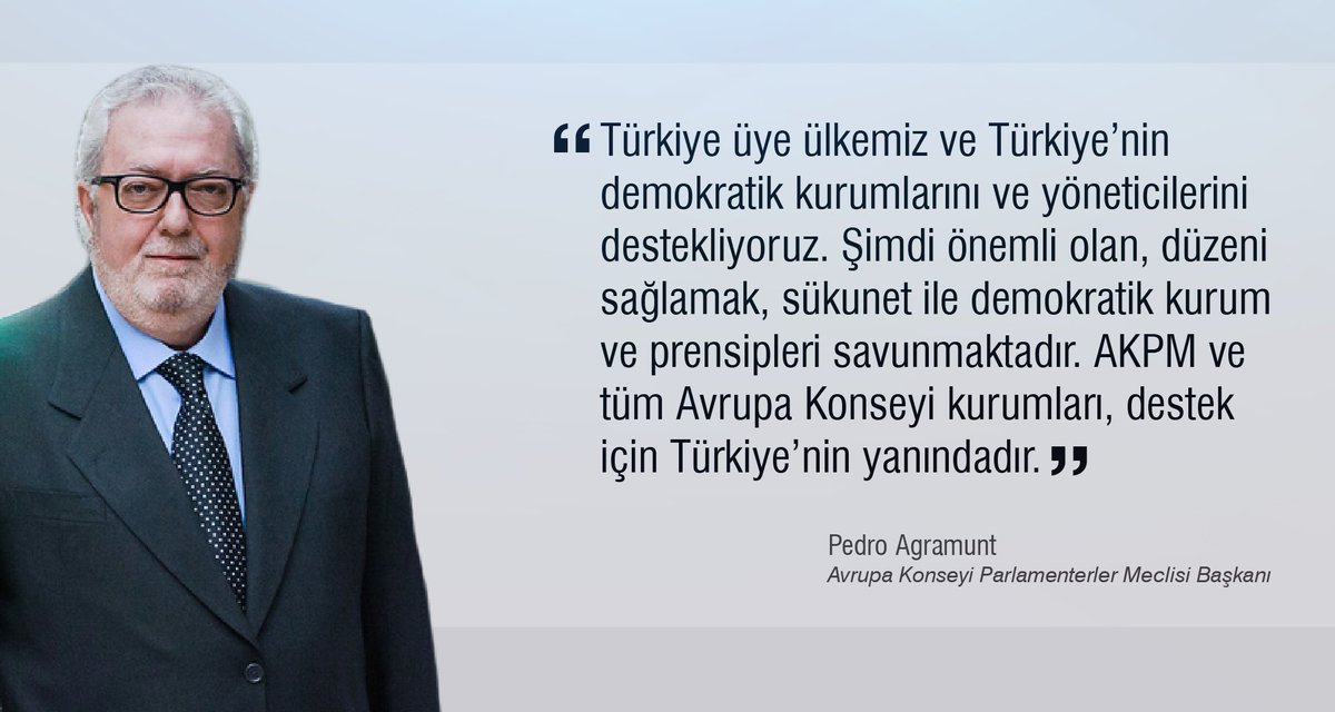 Avrupa Konseyi PM Bşk. Pedro Agramunt: "AKPM ve tüm Avrupa Konseyi kurumları destek için Türkiye'nin yanındadır"