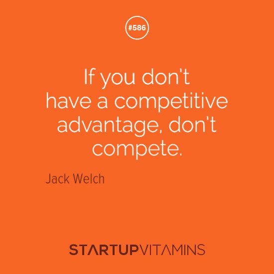 startupvitamins's tweet photo. “If you don’t have a competitive advantage, don’t compete.” - @jack_welch 

https://t.co/L0e8JB0ozz https://t.co/30z9bcOroS