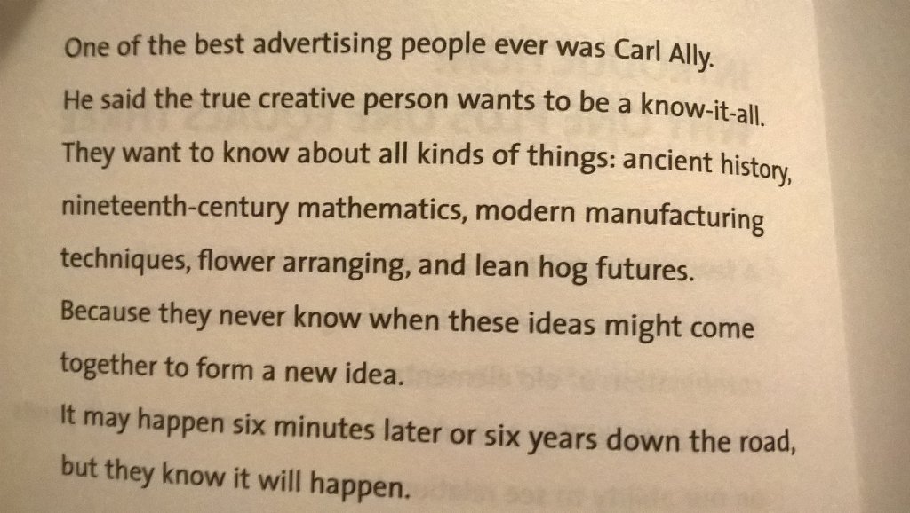 Carl Ally on why the true creative person wants to be a know it all. From <a href="/davetrott/">dave trott</a> book: 1 plus 1 equals 3