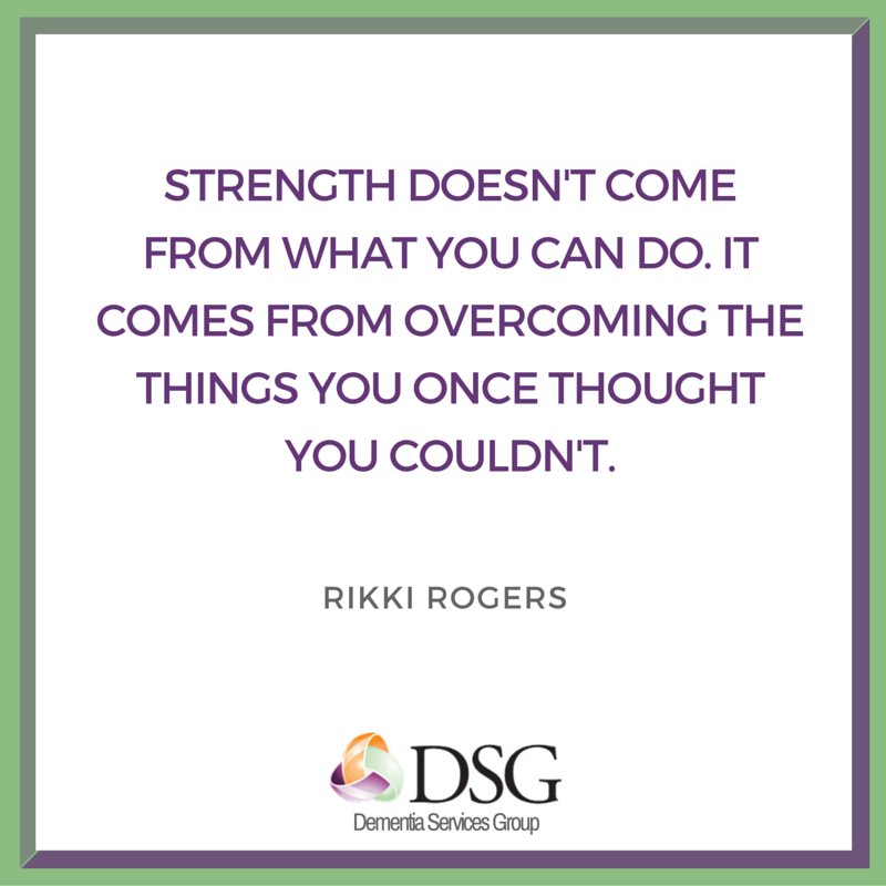 DementiaAdvisor's tweet photo. "#Strength...comes from overcoming the things you once thought you couldn't." -- Rikki Rogers #quote #QOTD https://t.co/0r0NNVio2k