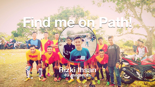 Find me on #Path now! Go to path.com/profile/2Rpqgb