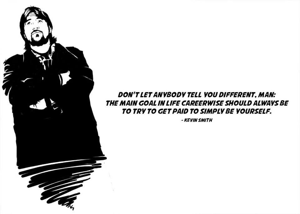 The_SecretStash's tweet image. Don't let anybody tell you different, man: The main goal in life careerwise should be...to be yourself.  #KevinSmith