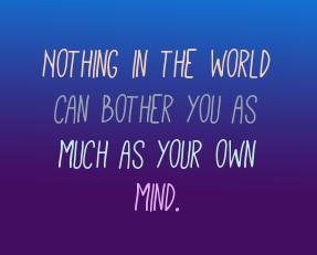 pureom's tweet image. Nothing in the world can bother you as much as your own mind.