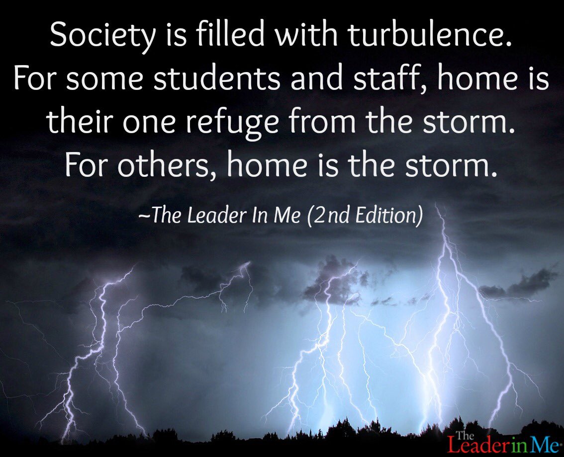 TheLeaderinMe's tweet photo. For some students and staff, home is their one refuge from the storm. For others, home is the storm. #TLIM https://t.co/dEYnq2MGNe