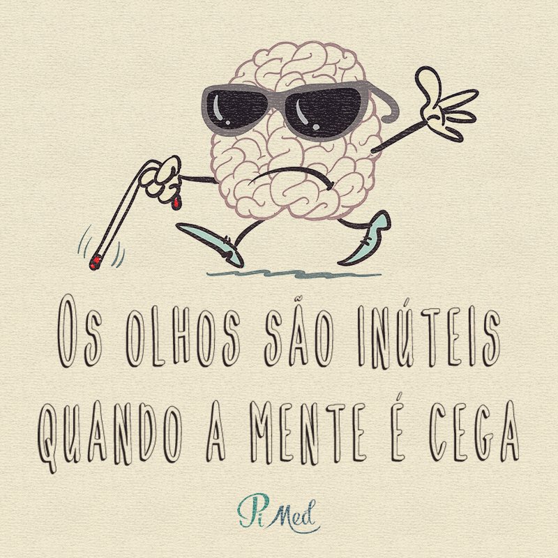 Os Olhos São Inúteis Quando A Mente é Cega