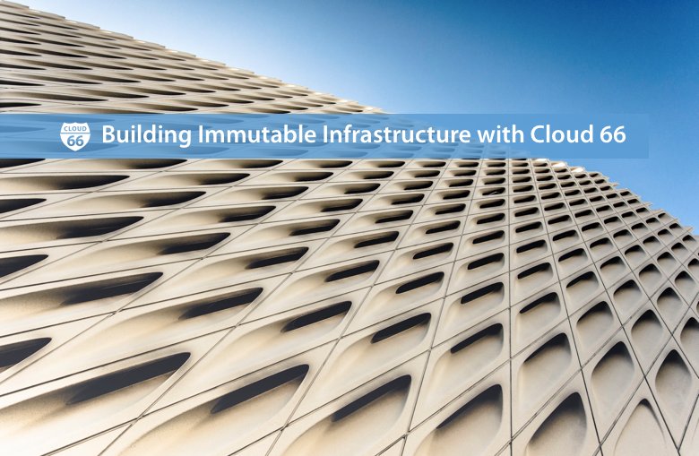 cloud66's tweet image. Configuring your Stack on Cloud 66 with a manifest file bit.ly/2aqulno #ImmutableInfrastructure