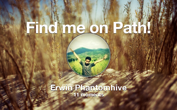 Find me on #Path now! Go to path.com/profile/2V98Qt