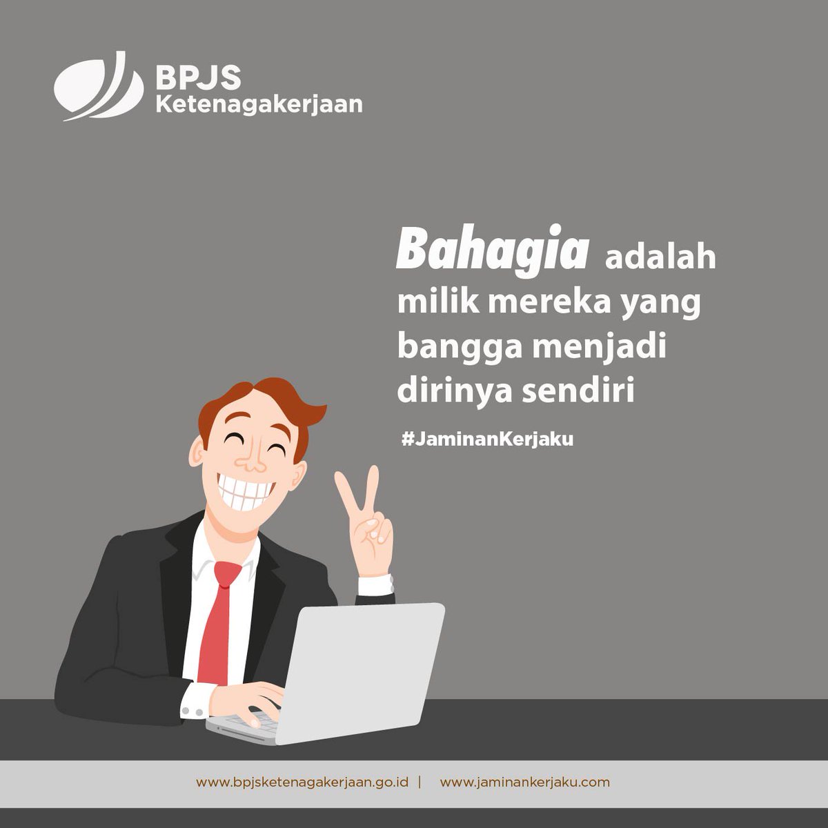BPJSTKinfo's tweet photo. Bahagia adalah milik mereka yang bangga menjadi dirinya sendiri. https://t.co/of451Ig0qv
