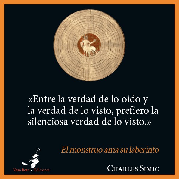 Vaso_Roto's tweet photo. "El monstruo ama su laberinto", Charles Simic. #simic #vasorotoediciones #queleer #libro #recomienda https://t.co/A9QujA62Zq