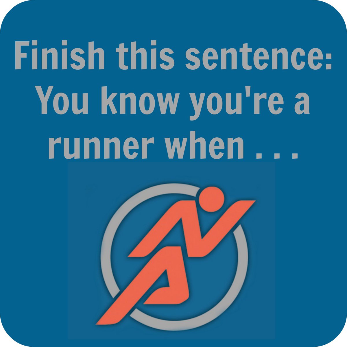runningtrax's tweet photo. Finish this sentence: You know you're a runner when. . . #runchat https://t.co/BTDlWoDPyu