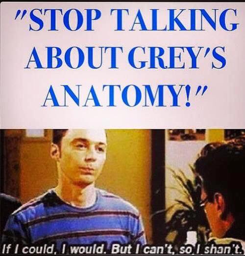 Stop talking about greys anatomy