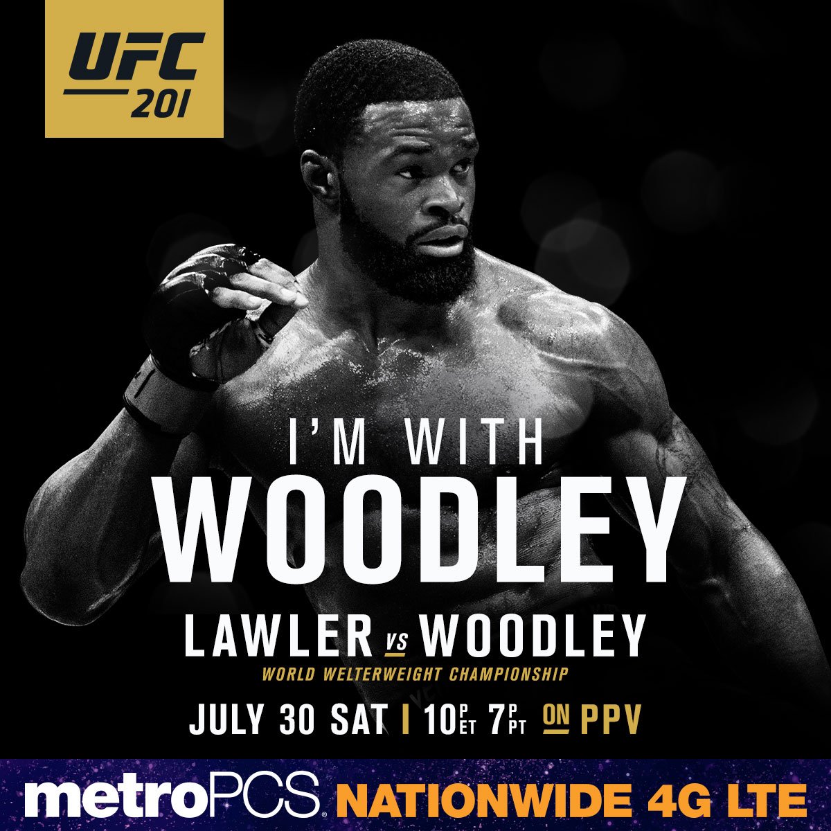 ufc's tweet image. RT if you're w/ #TheChosenOne @TWooodley this Saturday, July 30 at #UFC201 LIVE on Pay-Per-View @MetroPCS