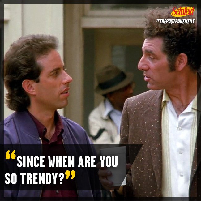 "Since when are you so trendy?" #Seinfeld https://t.co/hx9tXwjH0i