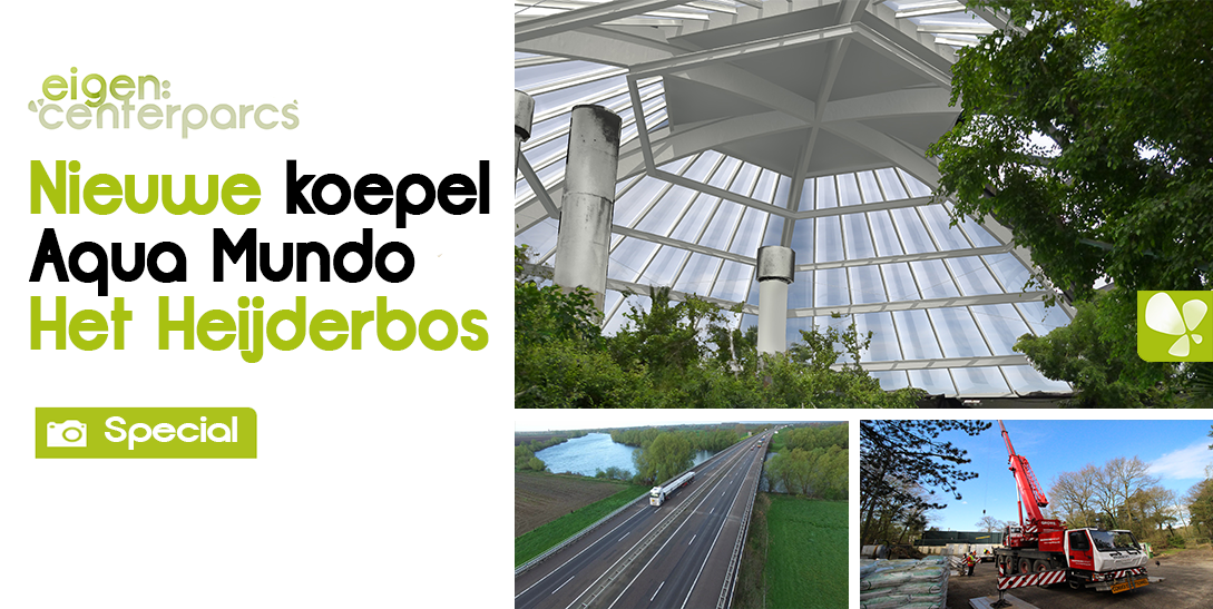 Het Heijderbos plaatst nieuwe koepel op de Aqua Mundo | Foto en video update 29-07-2016 eigencenterparcs.nl/39808-2/
