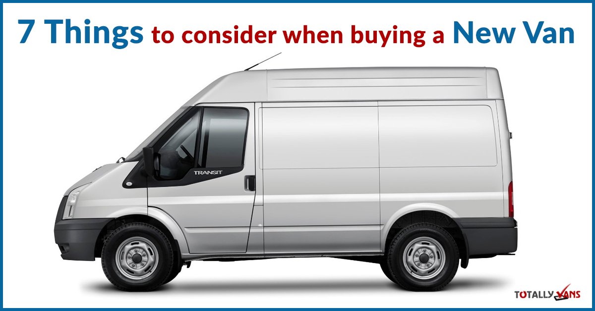 7 things to consider when buying a New Van - Totally Vans - bit.ly/2al2Z4m