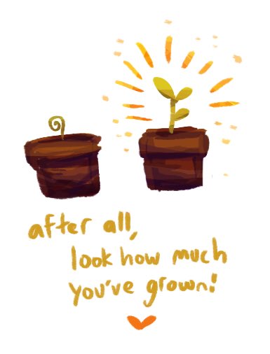 look how much you've grown 🌱🌳
