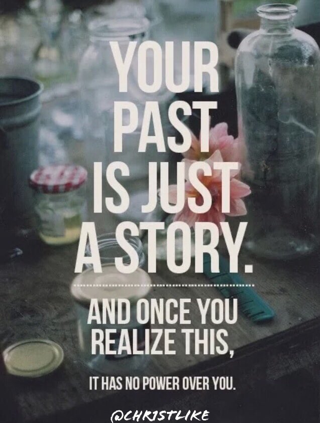 Chr1stlike's tweet photo. Your past is just a story. And ones you realize this, it has no power over you. https://t.co/cbTsntjn4q https://t.co/iZOeTN2XXo