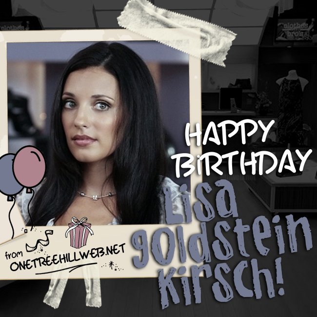 OTHWebnet's tweet photo. Happy Birthday to Lisa Goldstein Kirsch! #OTHFamily #OTHalum #OneTreeHill #MillieHuxtable https://t.co/NuXhJWmdHP