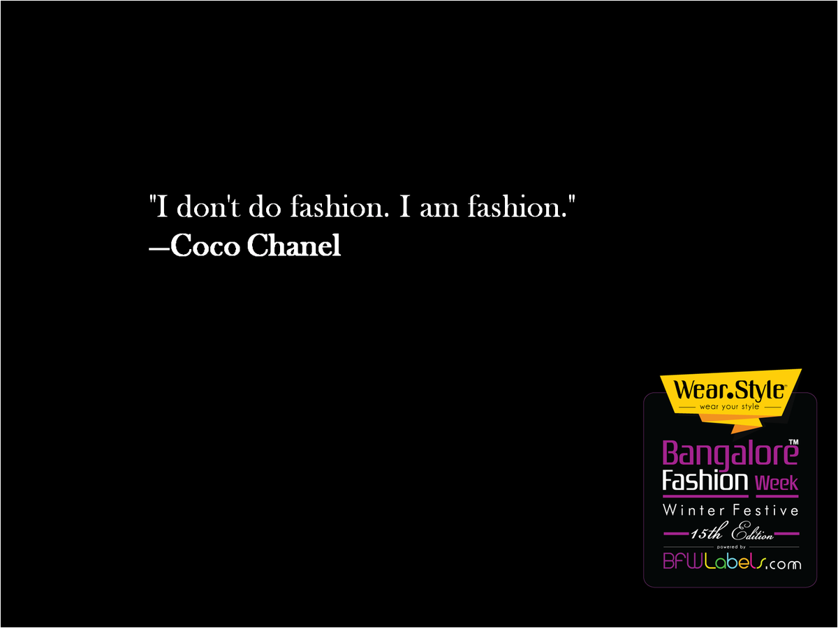 BLRFashionWeek's tweet photo. "I don't do #fashion. I am fashion." —Coco Chanel #Wordstoliveby #FashionForward #BFW15 #BangalorFashionWeek https://t.co/LGVbuoI1pu