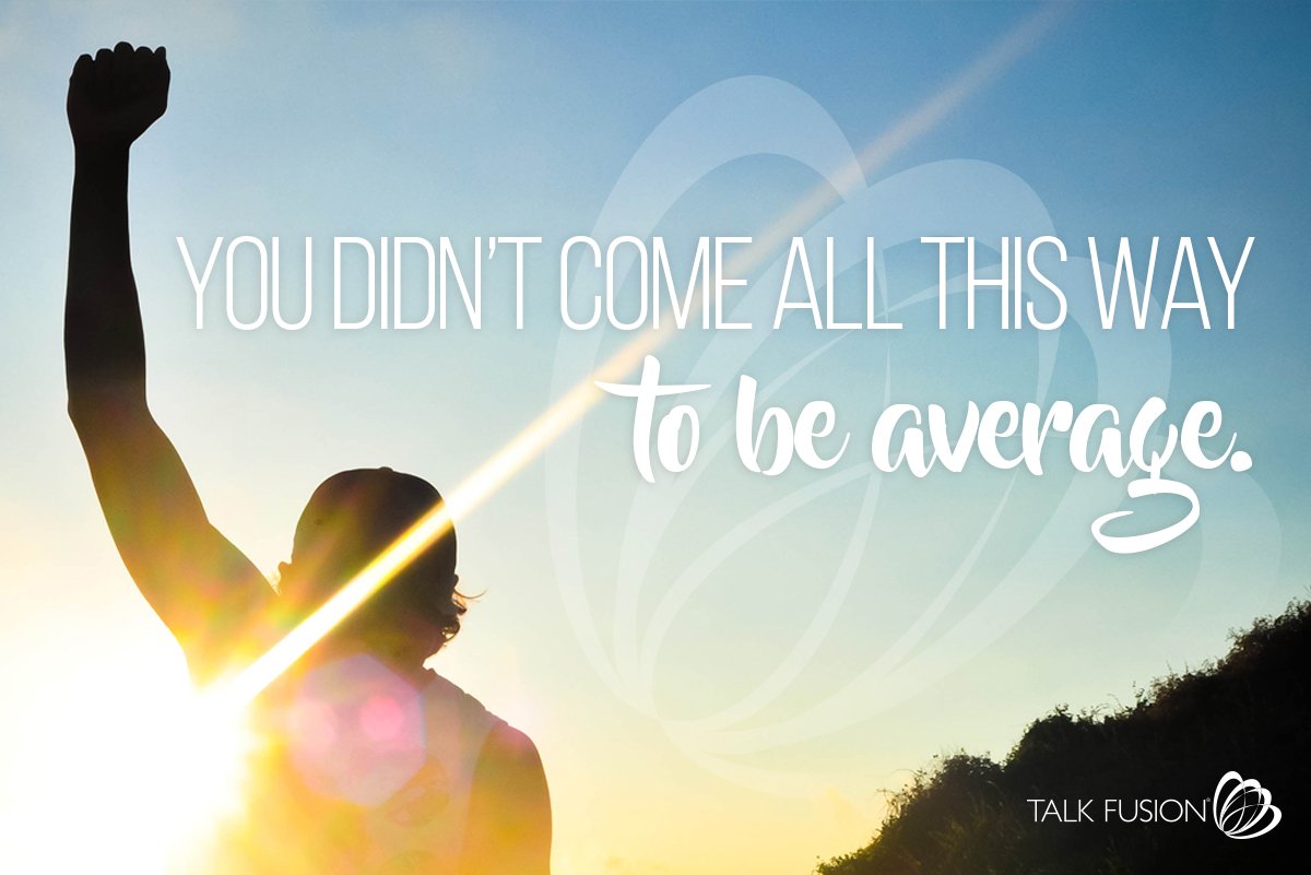 TalkFusion's tweet image. TODAY'S CHALLENGE: Eliminate "average" from your vocabulary. Don't let "good enough" be enough!