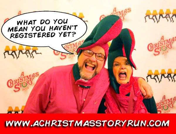 What do you mean you haven't registered for the A Christmas Story Run yet? Register today at achristmasstoryrun.com/register/