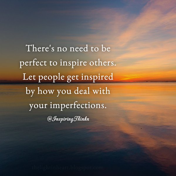InspiringThinkn's tweet image. There&apos;s no need to be perfect to inspire others... Anon #inspiration #leadership